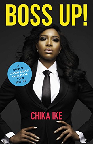 Boss up! A guide to conquering and living your best life by Chika Ike
