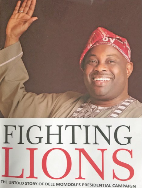 ‘Fighting Lions: The Untold Story of the Dele Momodu Presidential Campaign’ by Ohimai Godwin Amaize