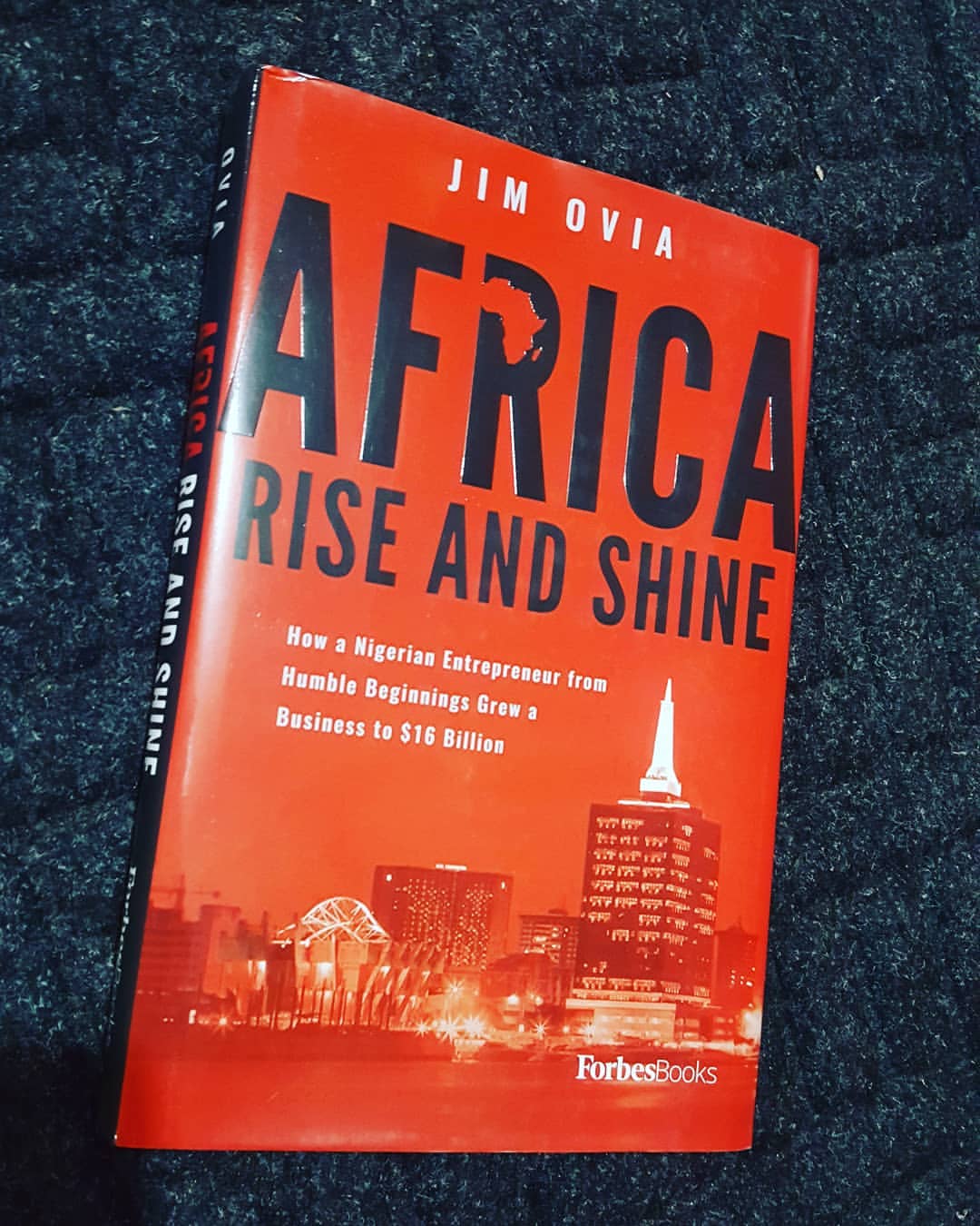 Africa Rise And Shine: How a Nigerian Entrepreneur from Humble Beginnings Grew a Business to $16 Billion – By Jim Ovia