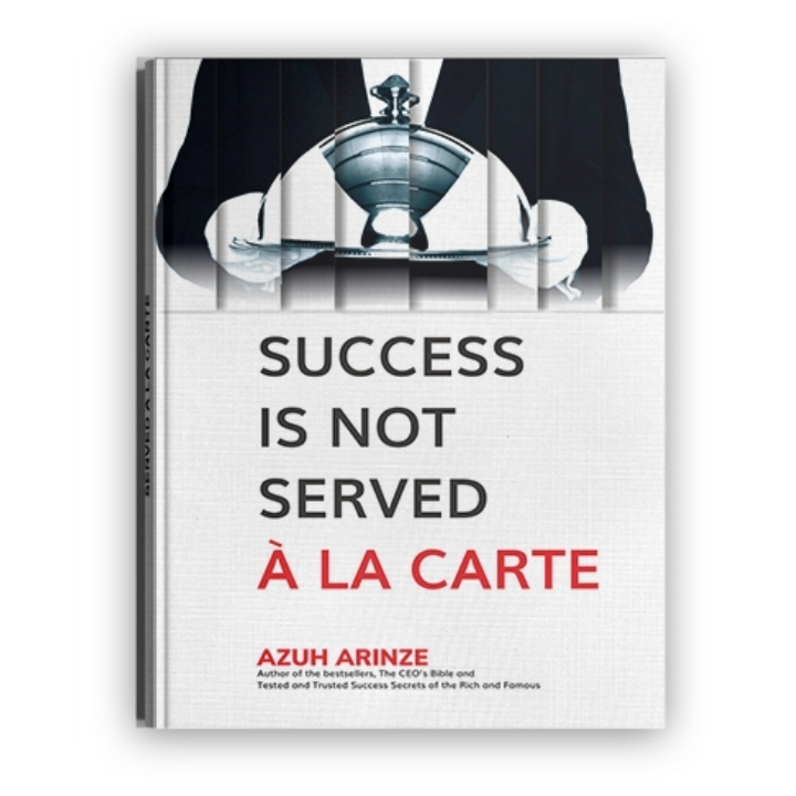 SUCCESS IS NOT SERVED A LA CARTE by Azuh Arinze