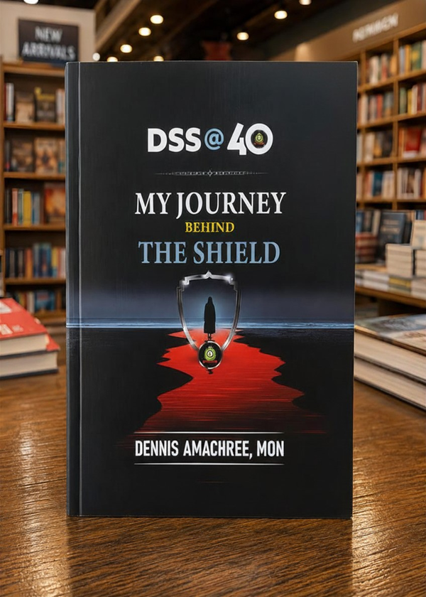 BOOK OF THE WEEK: ‘DSS @ 40: My Journey Behind The Shield’ by Dennis Amachree BOOK OF THE WEEK: ‘DSS @ 40: My Journey Behind The Shield’ by Dennis Amachree